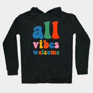 All Vibes Welcome Colorful Inclusivity Typography Quote Hoodie